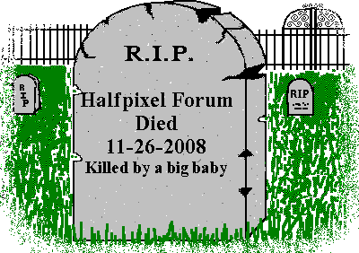 cotw- Halfpixel Forum Died 11-26-2008 smallKilled by a big babysmall.png