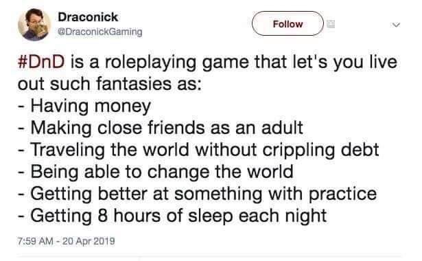 D&D lives out unrealistic fantasies.jpeg