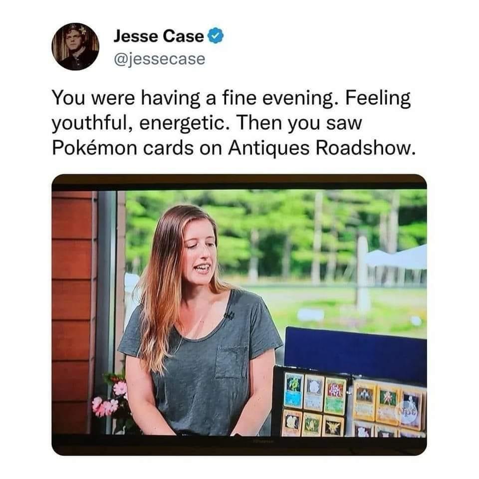 Feeling old because of Pokemon cards on the Antique Road Show.jpeg
