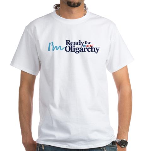 im_ready_for_oligarchy_2016_shirt.jpg