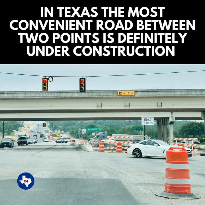 In Texas the best roads are always under construction.jpg