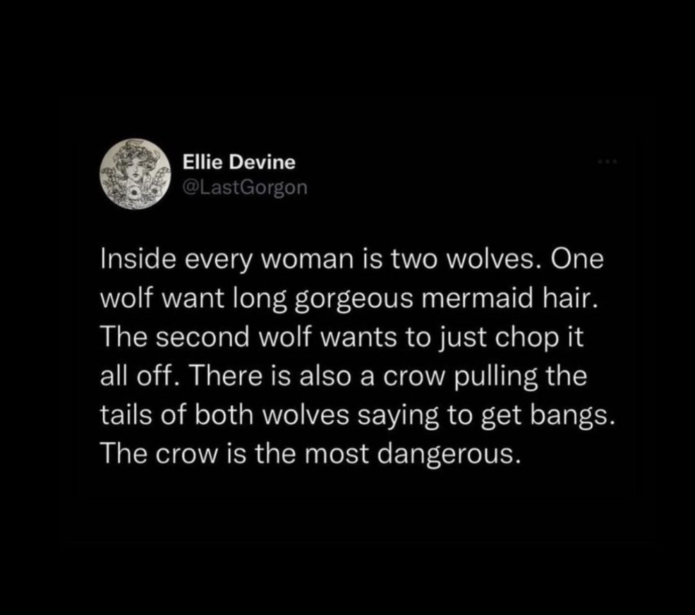 Inside every woman is two wolves and a crow who wants bangs.jpeg