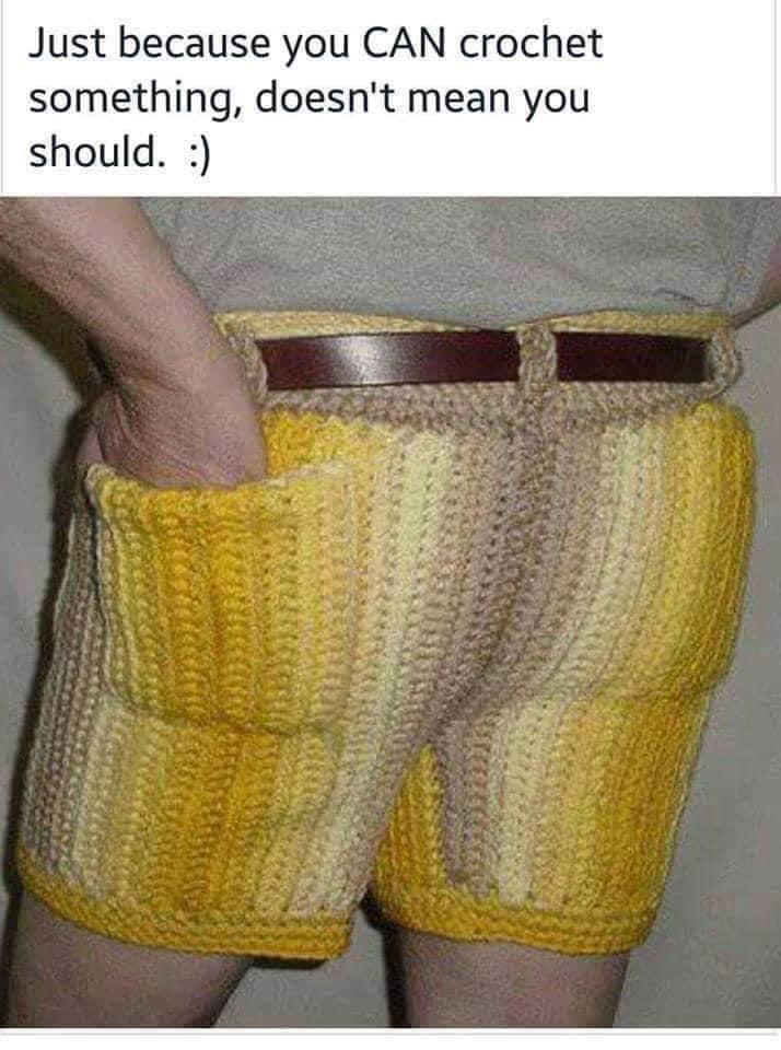 Just because you can crochet something doesnt mean you should.jpeg