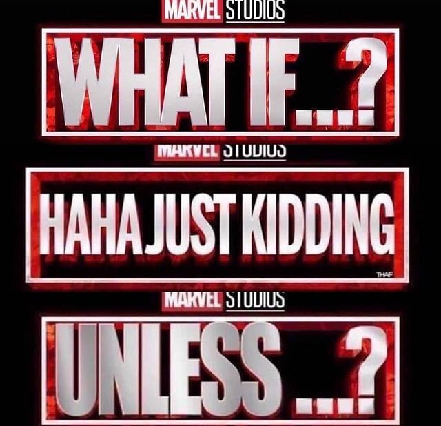 Marvel What If Just Kidding Unless.jpg