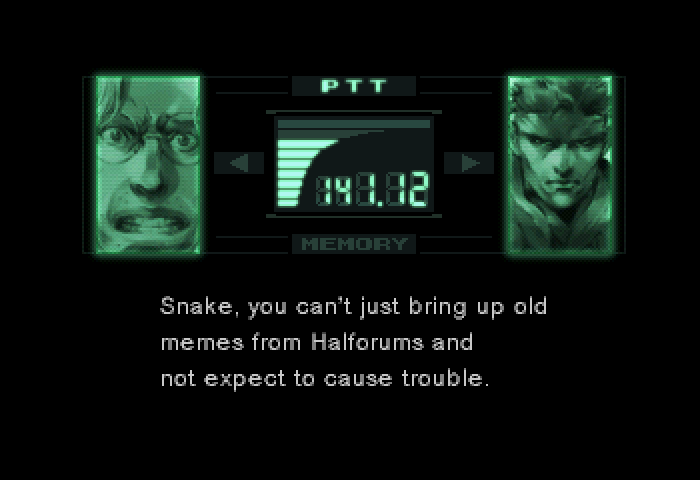 mgs-Snake you cant just bring up old memes from Halforums and not ex.png