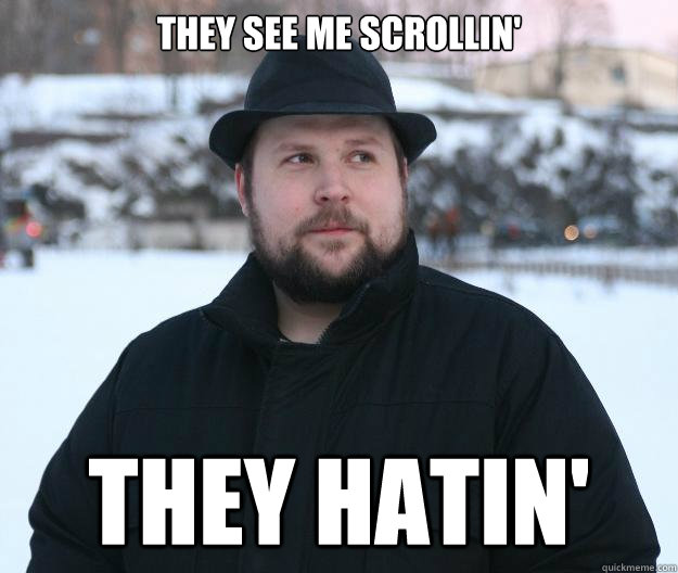 Notch Scrolling Haters Gonna Hate.jpg