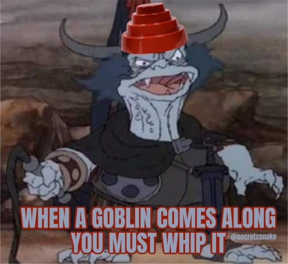 When a Goblin comes along you must Whip It.jpeg